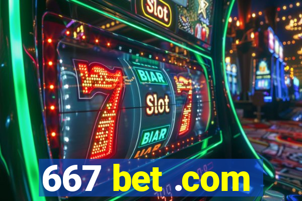 667 bet .com